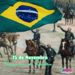 15 DE NOVEMBRO – PROCLAMAÇÃO DA REPÚBLICA