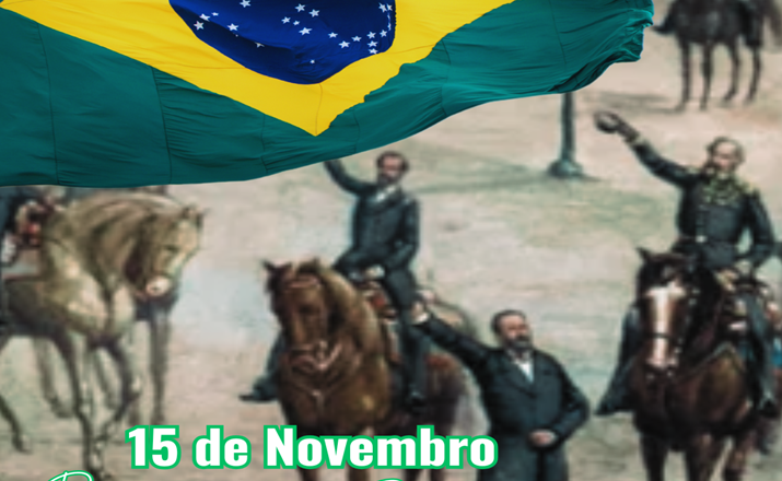 15 DE NOVEMBRO – PROCLAMAÇÃO DA REPÚBLICA